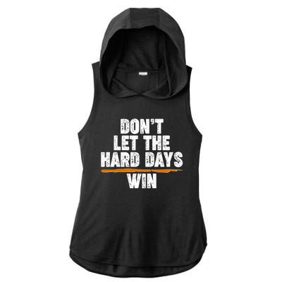 Dont Let The Hard Days Win Ladies PosiCharge Tri-Blend Wicking Draft Hoodie Tank