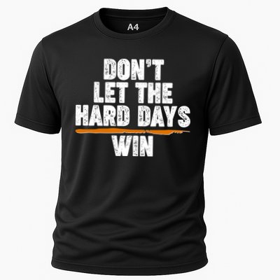 Dont Let The Hard Days Win Performance Shirt