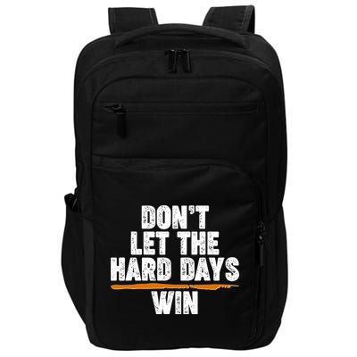 Dont Let The Hard Days Win Impact Tech Backpack