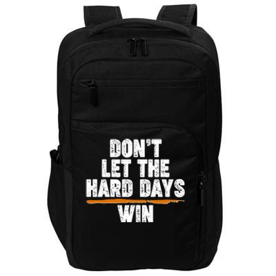 Dont Let The Hard Days Win Impact Tech Backpack