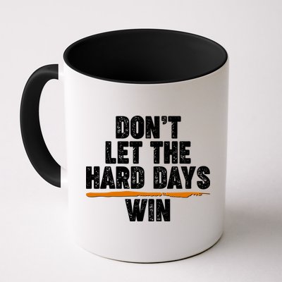 Dont Let The Hard Days Win Mug