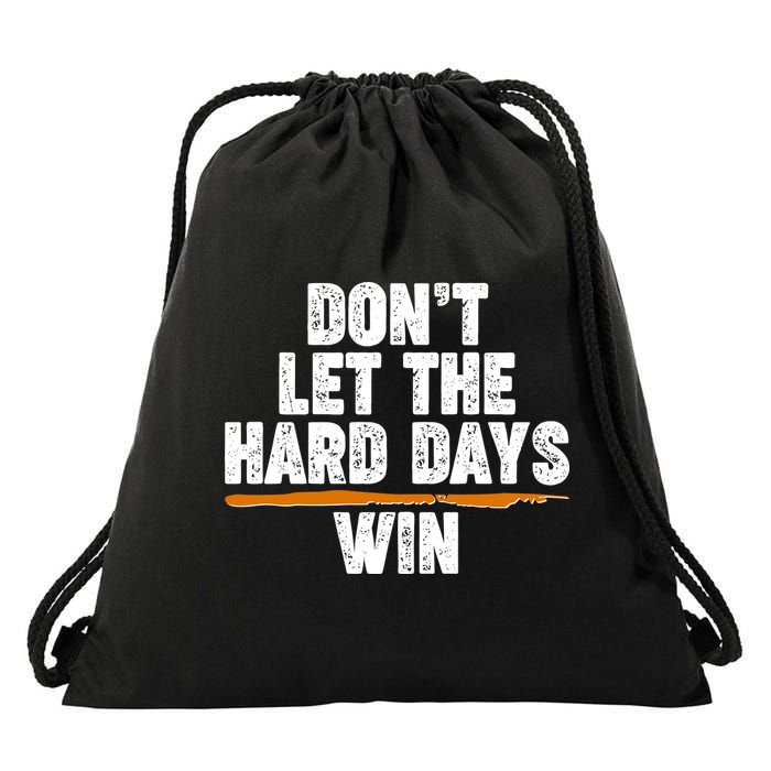 Dont Let The Hard Days Win Drawstring Bag