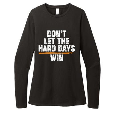 Dont Let The Hard Days Win Womens CVC Long Sleeve Shirt