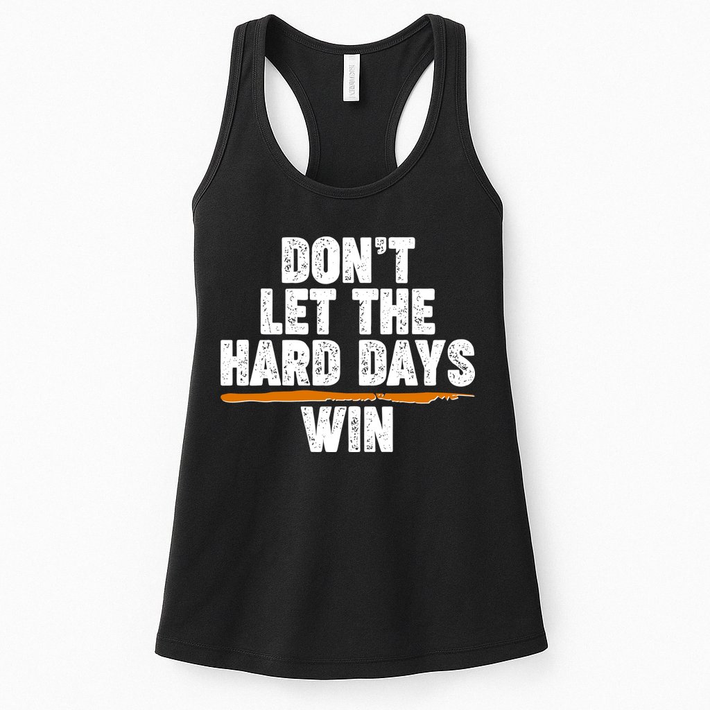 Dont Let The Hard Days Win Womens Tank Top