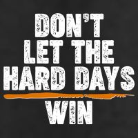 Dont Let The Hard Days Win Golf Towel
