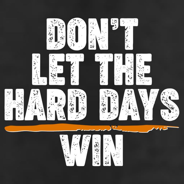 Dont Let The Hard Days Win Golf Towel