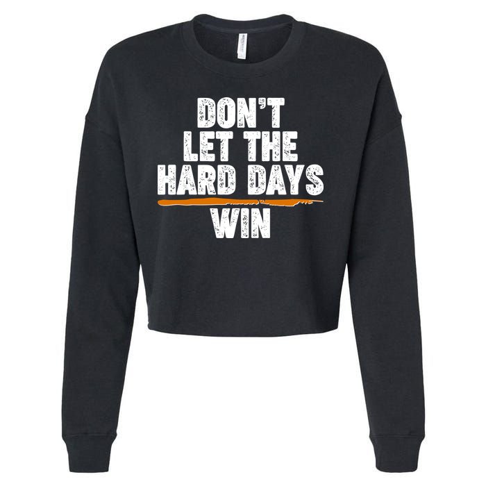Dont Let The Hard Days Win Cropped Pullover Crew