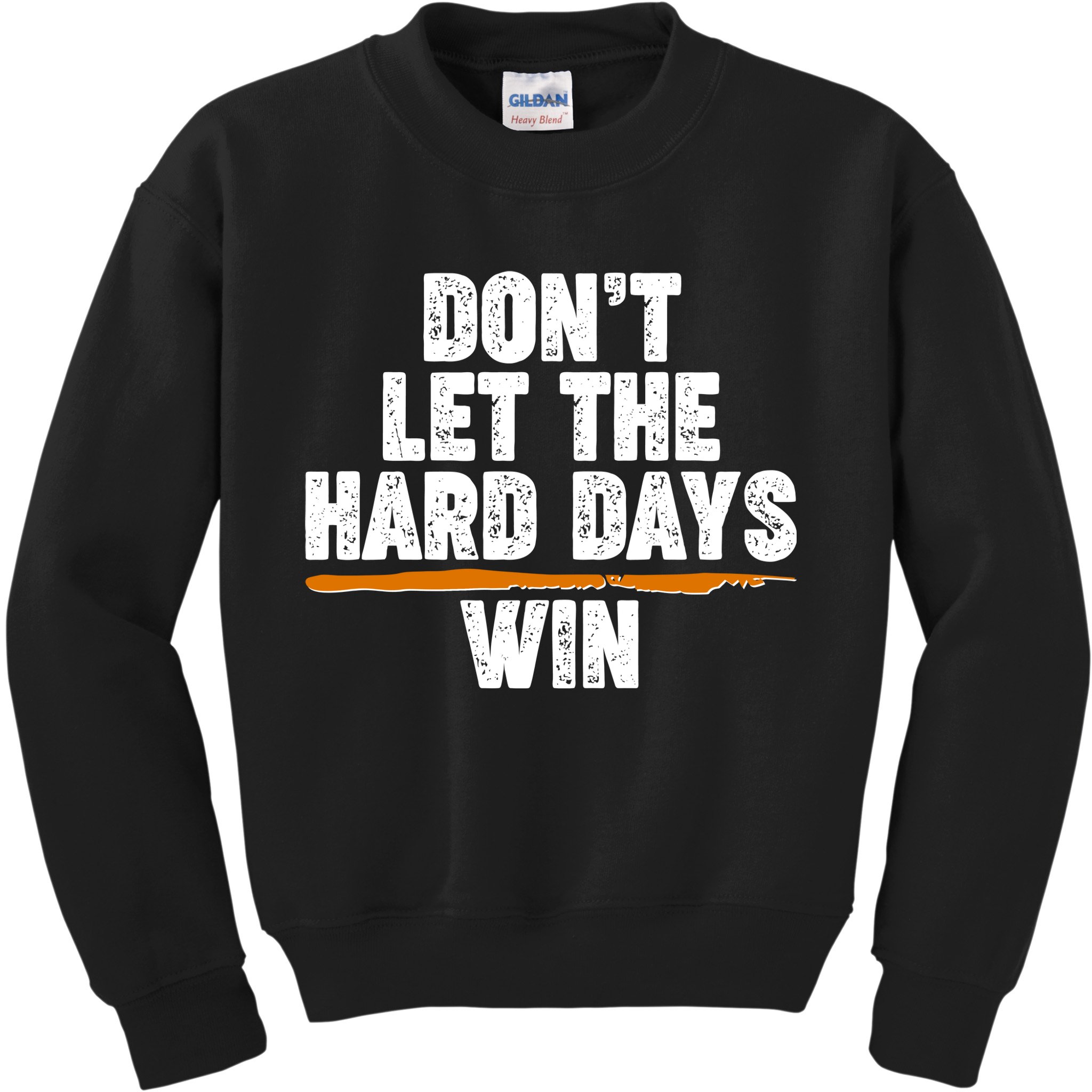 Dont Let The Hard Days Win Kids Sweatshirt