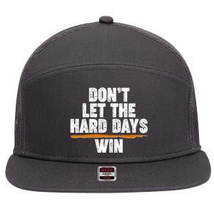 Dont Let The Hard Days Win 7 Panel Mesh Trucker Snapback Hat