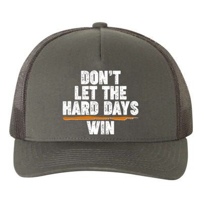 Dont Let The Hard Days Win Yupoong Adult 5-Panel Trucker Hat