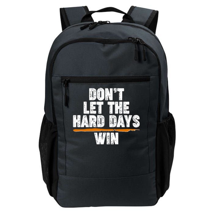 Dont Let The Hard Days Win Daily Commute Backpack