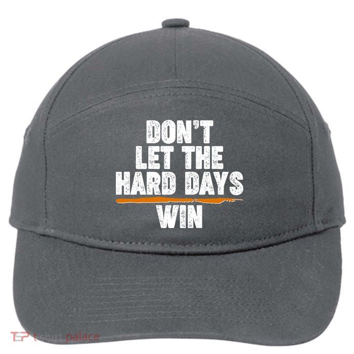 Dont Let The Hard Days Win 7-Panel Snapback Hat
