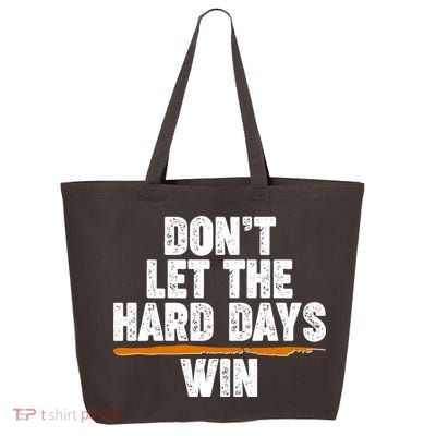 Dont Let The Hard Days Win 25L Jumbo Tote