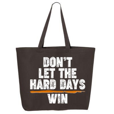 Dont Let The Hard Days Win 25L Jumbo Tote