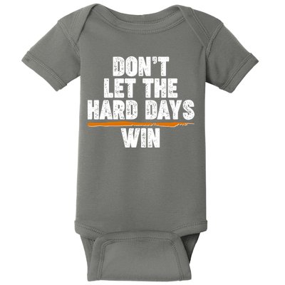 Dont Let The Hard Days Win Baby Bodysuit