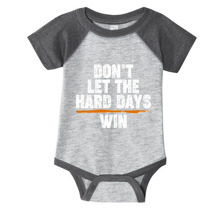 Dont Let The Hard Days Win Infant Baby Jersey Bodysuit