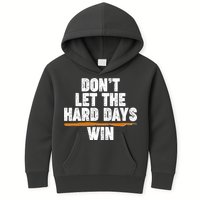 Dont Let The Hard Days Win Kids Hoodie