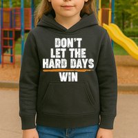 Dont Let The Hard Days Win Kids Hoodie