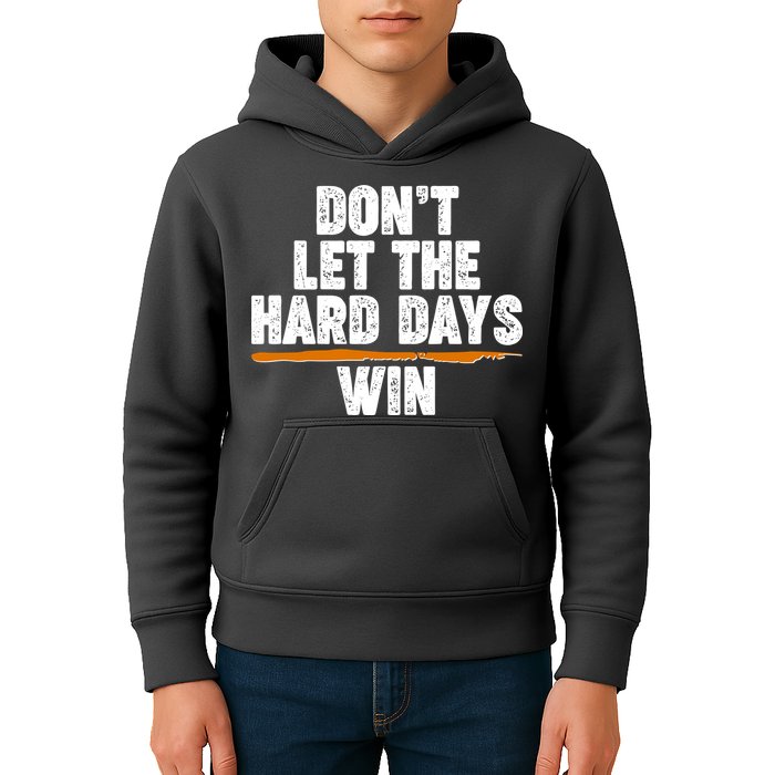 Dont Let The Hard Days Win Kids Hoodie