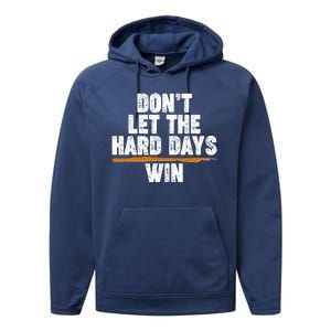 Dont Let The Hard Days Win Performance Fleece Hoodie