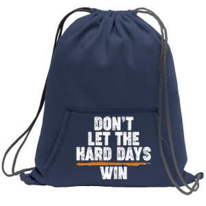 Dont Let The Hard Days Win Sweatshirt Cinch Pack Bag