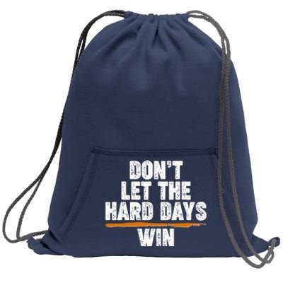 Dont Let The Hard Days Win Sweatshirt Cinch Pack Bag