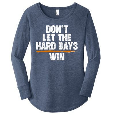 Dont Let The Hard Days Win Women's Perfect Tri Tunic Long Sleeve Shirt