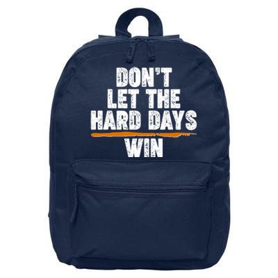 Dont Let The Hard Days Win 16 in Basic Backpack