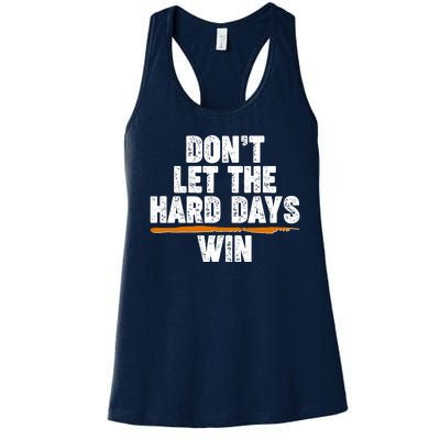 Dont Let The Hard Days Win Women's Racerback Tank