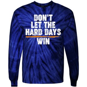 Dont Let The Hard Days Win Tie-Dye Long Sleeve Shirt