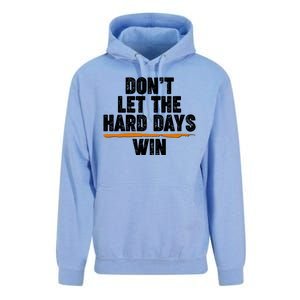 Dont Let The Hard Days Win Unisex Surf Hoodie