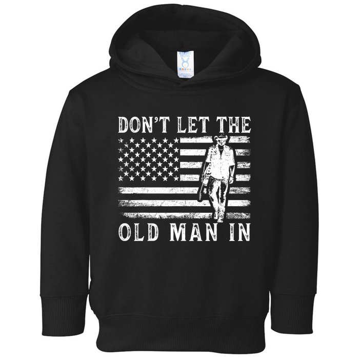 DonT Let The Old Man In Vintage American Flag Toddler Hoodie