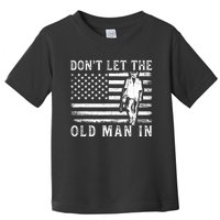 DonT Let The Old Man In Vintage American Flag Toddler T-Shirt