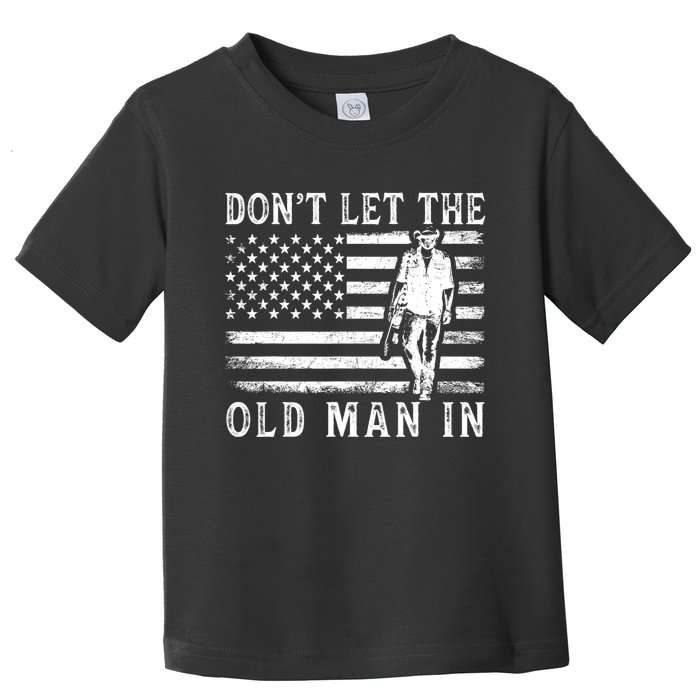 DonT Let The Old Man In Vintage American Flag Toddler T-Shirt