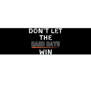 DonT Let The Hard Days Win Gift Bumper Sticker