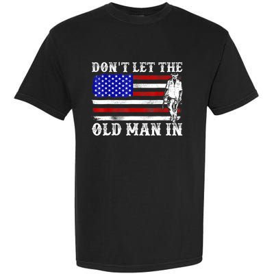 DonT Let The Old Man In Vintage American Flag Garment-Dyed Heavyweight T-Shirt