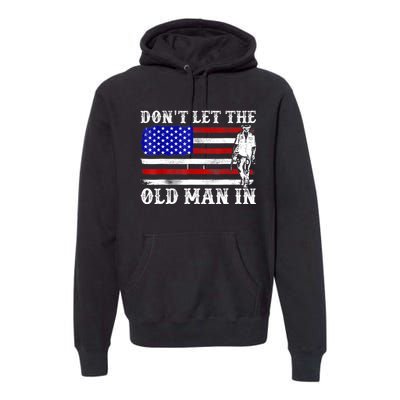 DonT Let The Old Man In Vintage American Flag Premium Hoodie