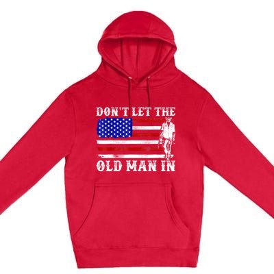 DonT Let The Old Man In Vintage American Flag Premium Pullover Hoodie