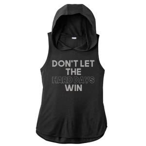 Dont Let The Hard Days Win Ladies PosiCharge Tri-Blend Wicking Draft Hoodie Tank