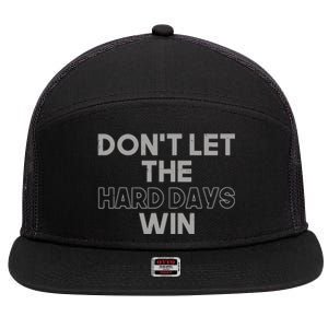 Dont Let The Hard Days Win 7 Panel Mesh Trucker Snapback Hat