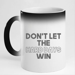 Dont Let The Hard Days Win 11oz Black Color Changing Mug