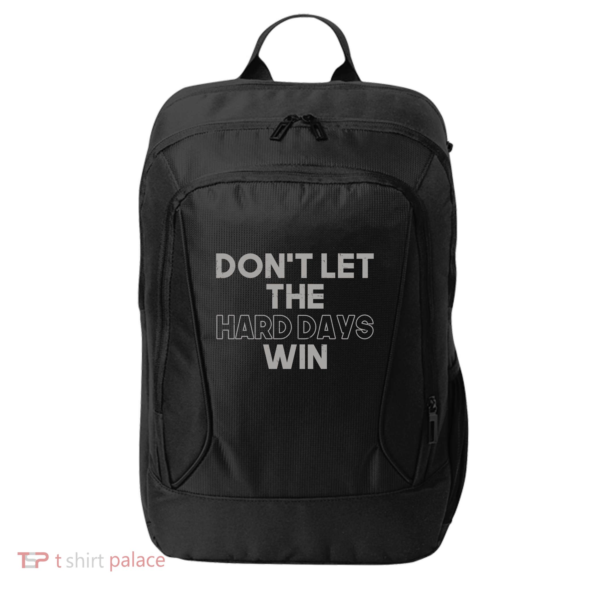 Dont Let The Hard Days Win City Backpack