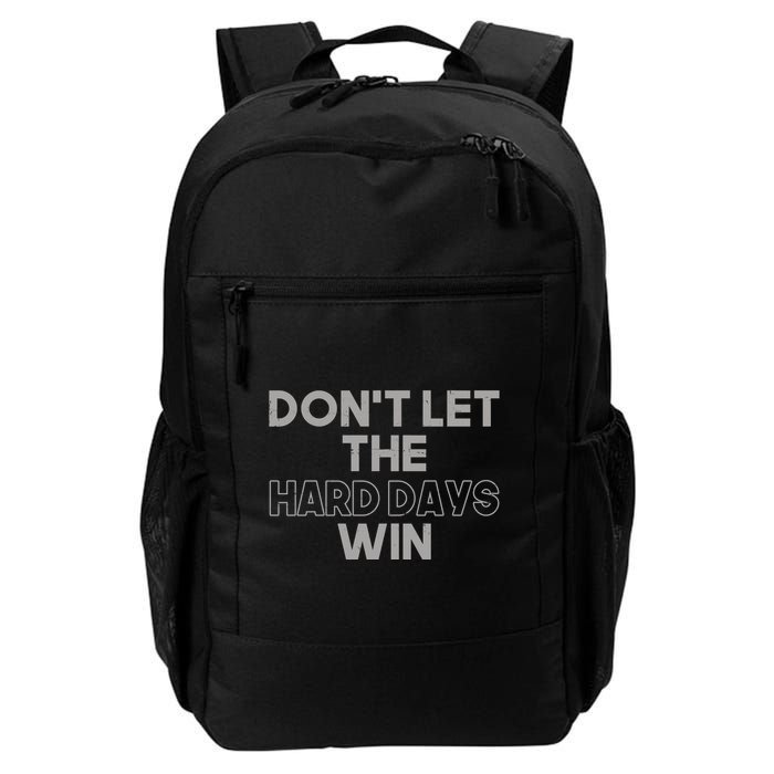Dont Let The Hard Days Win Backpack