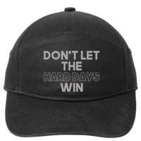Dont Let The Hard Days Win 7-Panel Snapback Hat