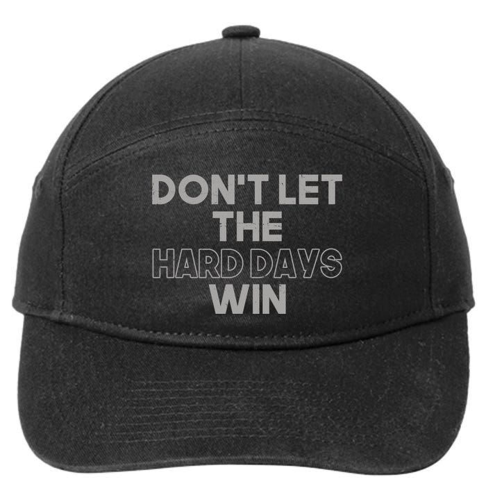 Dont Let The Hard Days Win 7-Panel Snapback Hat