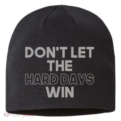 Dont Let The Hard Days Win Sustainable Beanie