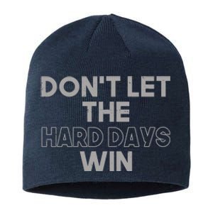 Dont Let The Hard Days Win Sustainable Beanie