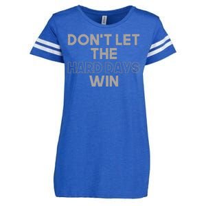 Dont Let The Hard Days Win Enza Ladies Jersey Football T-Shirt