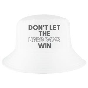 Dont Let The Hard Days Win Cool Comfort Performance Bucket Hat