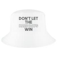 Dont Let The Hard Days Win Cool Comfort Performance Bucket Hat